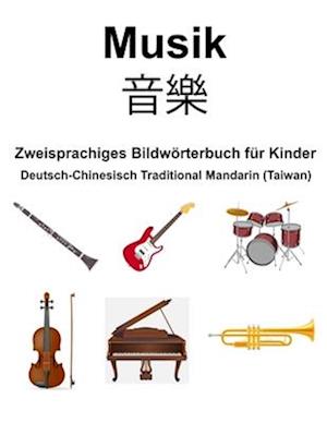 Deutsch-Chinesisch Traditional Mandarin (Taiwan) Musik / &#38899;&#27138; Zweisprachiges Bildwörterbuch für Kinder