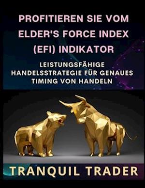 Profitieren Sie Vom Elder's Force Index (Efi) Indikator