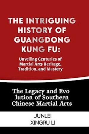 The Intriguing History of Guangdong Kung Fu