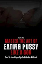 Master the Art of Eating Pussy like a God