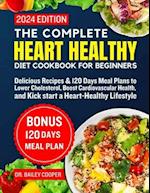 The complete heart healthy diet cookbook for beginners 2024