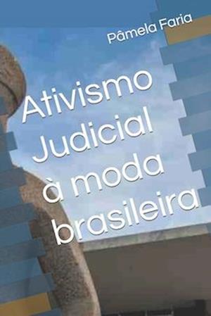 Ativismo Judicial à moda brasileira