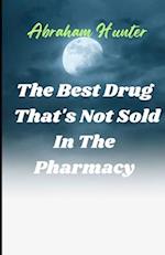 The Best Drug That's Not Sold in the Pharmacy