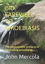 Bid Farewell to Amoebiasis