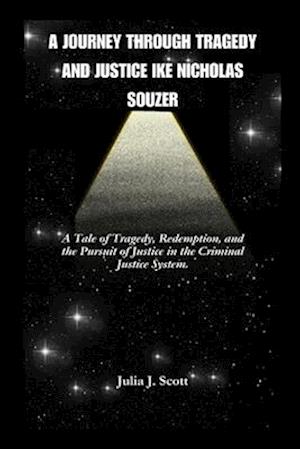 A Journey Through Tragedy And Justice Ike Nicholas Souzer
