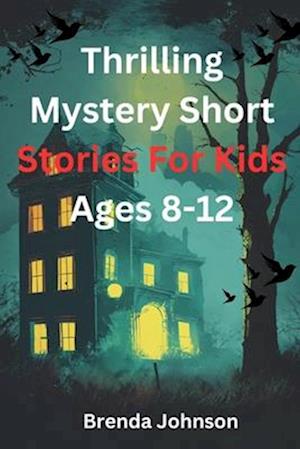 Thrilling Mystery Short stories for Kids Ages 8-12