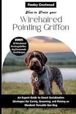 How you train your Wirehaired Pointing Griffon