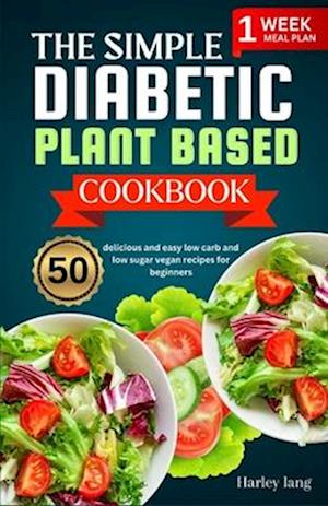 The simple Diabetic plant based cookbook