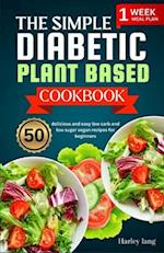 The simple Diabetic plant based cookbook