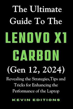 The Ultimate Guide to the Lenovo X1 Carbon (Gen 12, 2024)