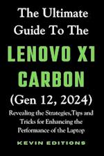 The Ultimate Guide to the Lenovo X1 Carbon (Gen 12, 2024)