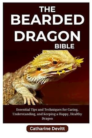 The Bearded Dragon Bible