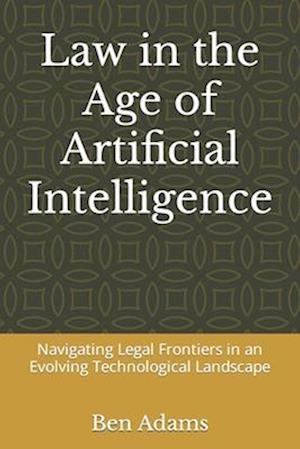 Law in the Age of Artificial Intelligence