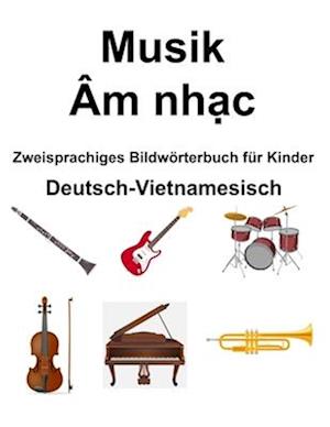 Deutsch-Vietnamesisch Musik / Âm nh&#7841;c Zweisprachiges Bildwörterbuch für Kinder