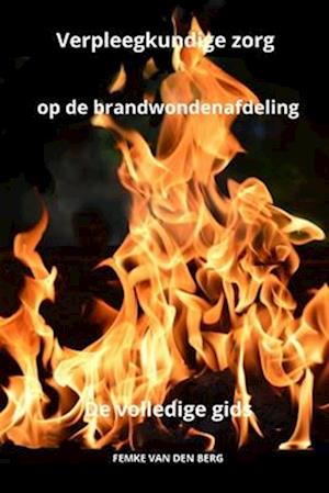 Verpleegkundige zorg op de brandwondenafdeling De volledige gids