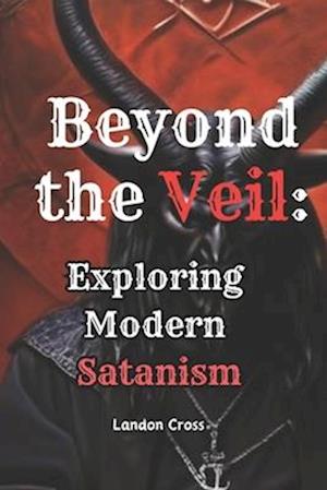 Beyond the Veil Exploring Modern Satanism