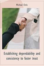 Establishing dependability and consistency to foster trust