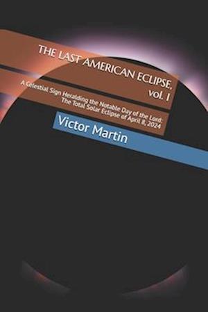 THE LAST AMERICAN ECLIPSE, Volume I