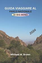 Guida Viaggiare Al Parco Nazionale Di Big Bend 2024