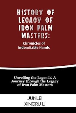 History of Legacy of Iron Palm Masters