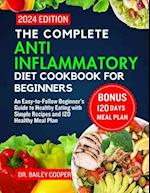 The Complete Anti Inflammatory Diet Cookbook for beginners 2024