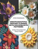 Create Beautiful Crochet Flowers with 200 Exquisite Patterns