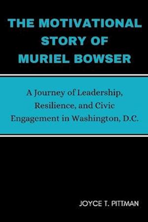 The Motivational Story Of Muriel Bowser