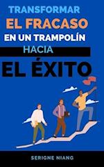 Transformar el fracaso en un trampolín hacia el éxito