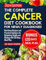 The complete cancer diet cookbook for newly diagnosed 2024