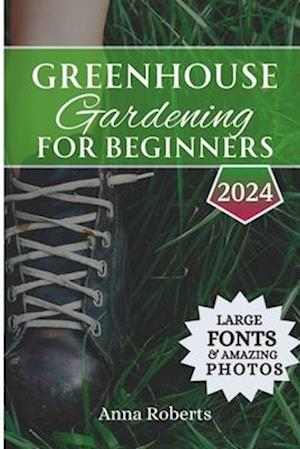Greenhouse Gardening for Beginners 2024