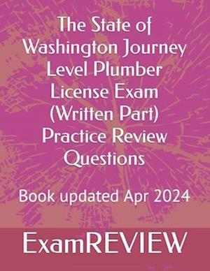 The State of Washington Journey Level Plumber License Exam (Written Part) Practice Review Questions