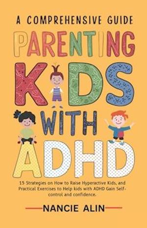 A Comprehensive Guide Parenting Kids with ADHD