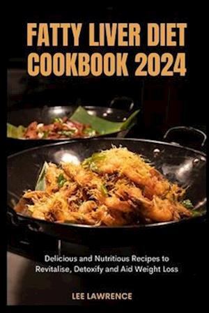 Fatty Liver Diet Cookbook 2024