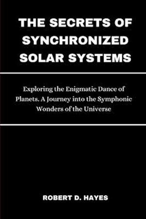 The Secrets of Synchronized Solar Systems