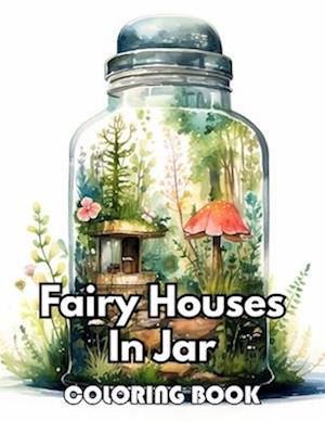 Fairy Houses In Jar Coloring Book For Adults