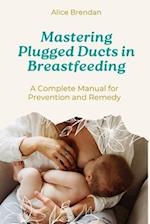 Mastering Plugged Ducts in Breastfeeding