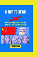 A Trip to Xi`an