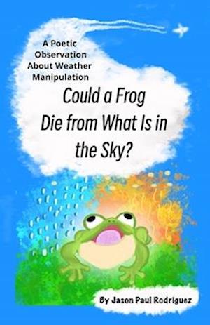 Could A Frog Die From What Is In The Sky?