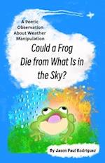 Could A Frog Die From What Is In The Sky?