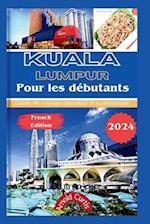 Kuala Lumpur pour les débutants