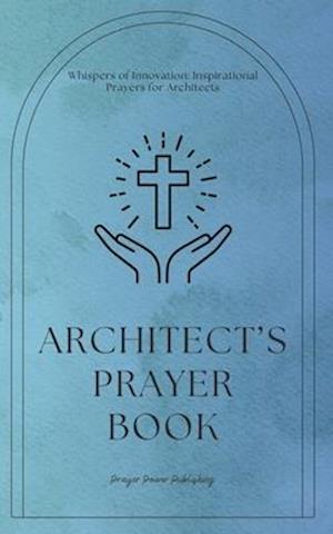 Architects Prayer Book - Whispers of Innovation
