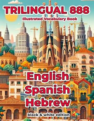 Trilingual 888 English Spanish Hebrew Illustrated Vocabulary Book