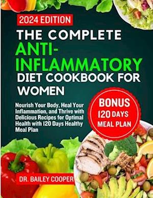 The Complete Anti-Inflammatory diet Cookbook for women 2024