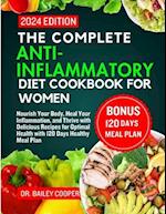 The Complete Anti-Inflammatory diet Cookbook for women 2024