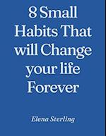 8 Small Habits That will Change your life Forever