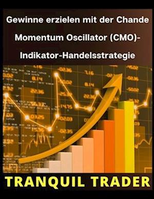 Gewinne erzielen mit der Chande Momentum Oscillator (CMO)-Indikator-Handelsstrategie