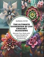 The Ultimate Guidebook of 200 Crochet Blossoms