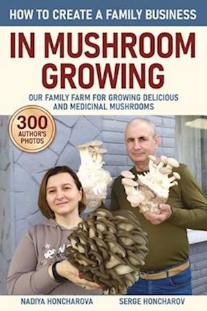 How to Create a Family Business in Mushroom Growing