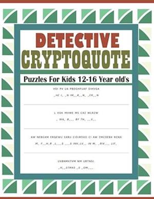 Detective Cryptoquote Puzzles For Kids 12-16 Year old's