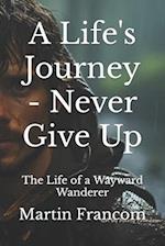 A Life's Journey - Never Give Up